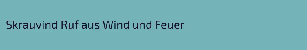 Skrauvind Ruf aus Wind und Feuer